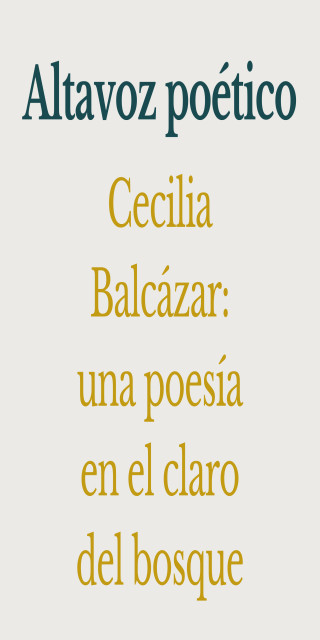 Cecilia Balcázar: una poesía en el claro del bosque
